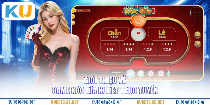 Giới thiệu về game Xóc đĩa KUBET trực tuyến 