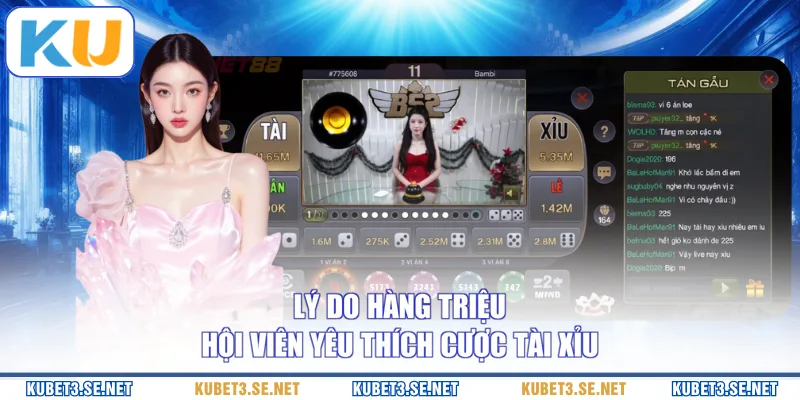 Lý do hàng triệu hội viên yêu thích cược Tài Xỉu